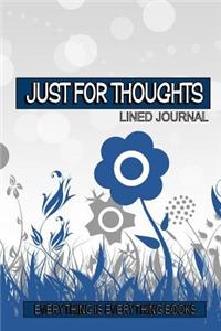 Just For Thoughts Soft Cover Lined Journal/Notebook