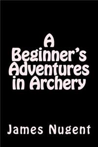 Beginner's Adventures in Archery