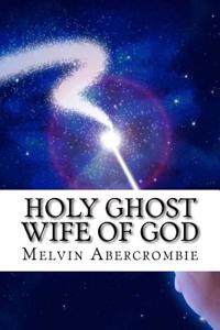 Holy Ghost Wife of God