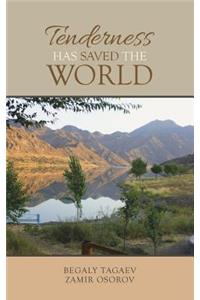 Tenderness Has Saved the World