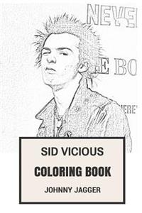 Sid Vicious Coloring Book: Punk Icon Rip Legendary Bass Talent and F*ck Attitude Inspired Adult Coloring Book
