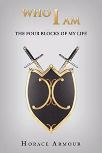 Who I Am: The Four Blocks of My Life