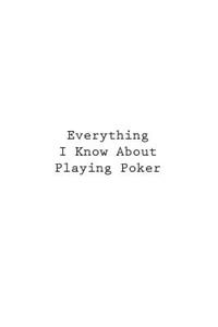 Everything I Know About Playing Poker