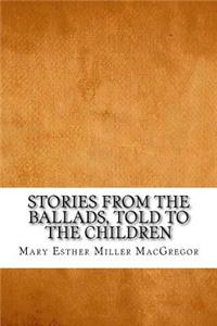 Stories from the Ballads, Told to the Children