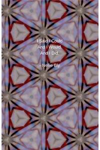 I Said I Could And I Would. And I Did - Nellie Bly