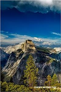 Yosemite National Park: 6'' X 9'' Lined Notebook Top 100 Wonders of the World Coverwork Book, Planner, Journal, Diary 120 Pages