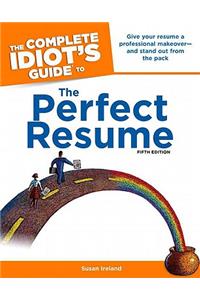 The Complete Idiot's Guide to the Perfect Resume, 5th Edition