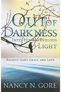 Out of Darkness, Into His Marvelous Light