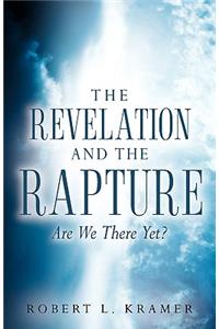 Revelation and the Rapture-Are We There Yet?