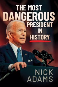 Most Dangerous President in History