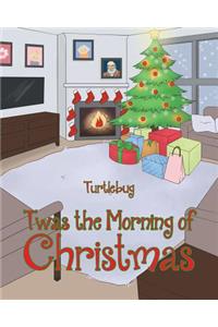 Twas The Morning Of Christmas