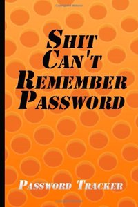 Shit Can't Remember Password