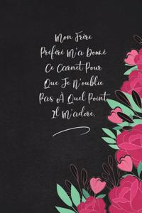 Mon Frère Préféré M'a Donné Ce Carnet Pour Que Je N'oublie Pas À Quel Point Il M'adore.