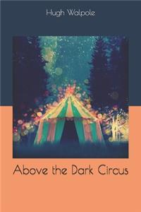 Above the Dark Circus