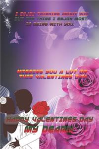 I Enjoy Thinking about You But the Thing I Enjoy Most Is Being with You. Missing You a Lot on This Valentines Day Happy Valentines Day My Dear!!!