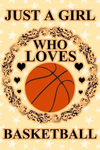Just A Girl Who Loves Basketball
