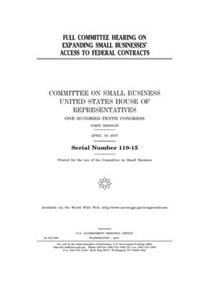 Full committee hearing on expanding small businesses' access to federal contracts