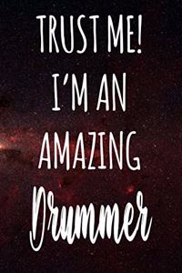 Trust Me! I'm An Amazing Drummer