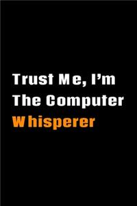 Trust Me, I'm The Computer Whisperer
