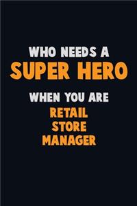 Who Need A SUPER HERO, When You Are Retail Store Manager