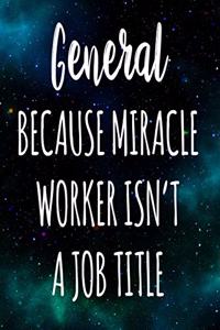 General Because Miracle Worker Isn't A Job Title