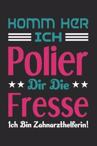 Komm Her Ich Polier Dir Die Fresse Ich Bin Zahnarzthelferin!