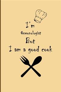 I am Oceonologist But I'm a good Cook Journal