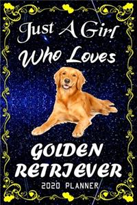 Just A Girl Who Loves Golden Retriever 2020 Planner