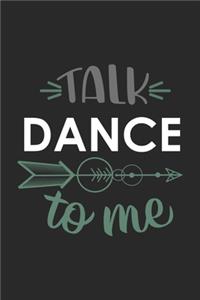 Talk DANCE To Me Cute DANCE Lovers DANCE OBSESSION Notebook A beautiful
