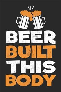 Beer Built This Body