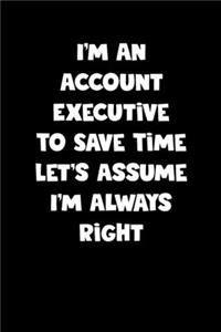 Account Executive Notebook - Account Executive Diary - Account Executive Journal - Funny Gift for Account Executive