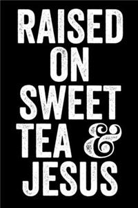 Raised On Sweet Tea And Jesus