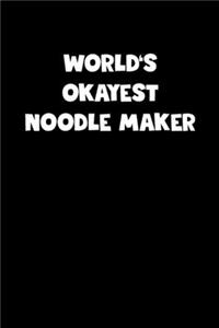 World's Okayest Noodle Maker Notebook - Noodle Maker Diary - Noodle Maker Journal - Funny Gift for Noodle Maker