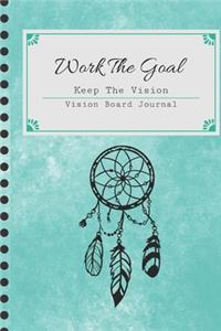 Work The Goal, Keep The Vision, Vision Board Journal