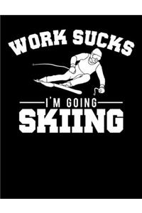 Work Sucks I'm Going Skiing