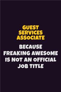 Guest Services Associate, Because Freaking Awesome Is Not An Official Job Title