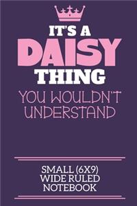 It's A Daisy Thing You Wouldn't Understand Small (6x9) Wide Ruled Notebook