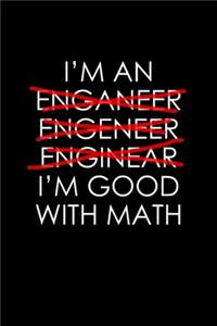 I'm An Enganeer, Engeneer, Enginear. I'm Good With Math