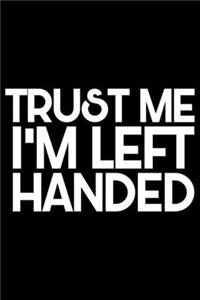 Trust Me I'm Left Handed
