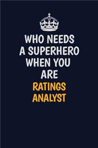 Who Needs A Superhero When You Are Ratings analyst