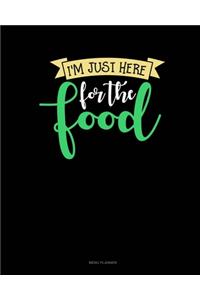 I'm Just Here For The Food