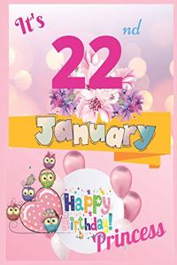 It's 22nd January Happy Birthday Princess Notebook Journal