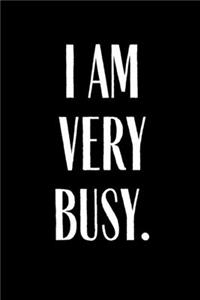 I Am Very Busy