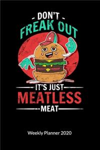 Don´t freak it´s just meatless meat. Weekly Planner 2020