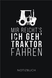 Mir Reicht's Ich Geh Traktor Fahren Notizbuch