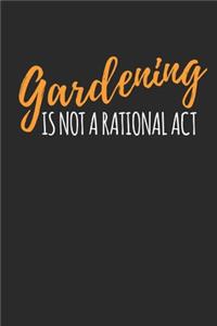 Gardening is Not A Rational Act