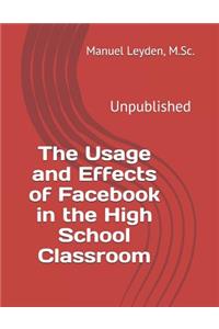 Usage and Effects of Facebook in the High School Classroom