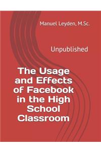 Usage and Effects of Facebook in the High School Classroom