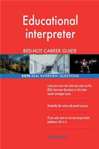 Educational interpreter RED-HOT Career Guide; 2576 REAL Interview Questions