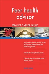 Peer health advisor RED-HOT Career Guide; 2506 REAL Interview Questions